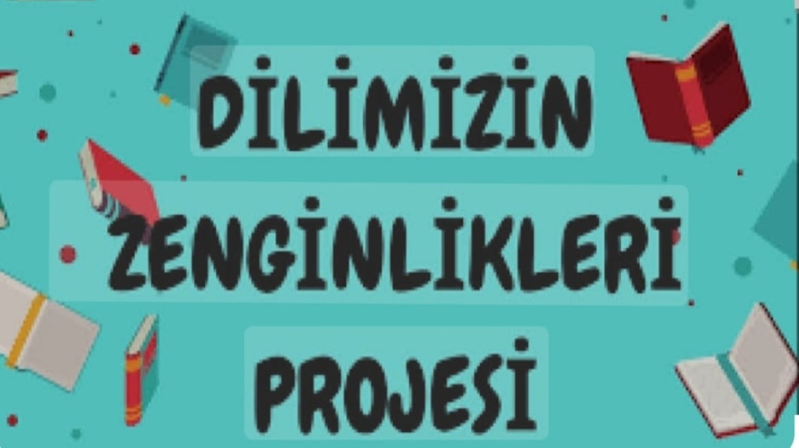 OKULUMUZDA ''DİLİMİZİN ZENGİNLİKLERİ PROJESİ'' ÇALIŞMALARI